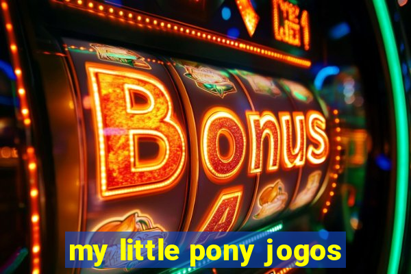 my little pony jogos